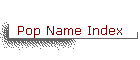 Pop Name Index