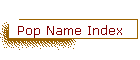 Pop Name Index