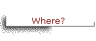 Where?