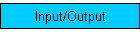 Input/Output